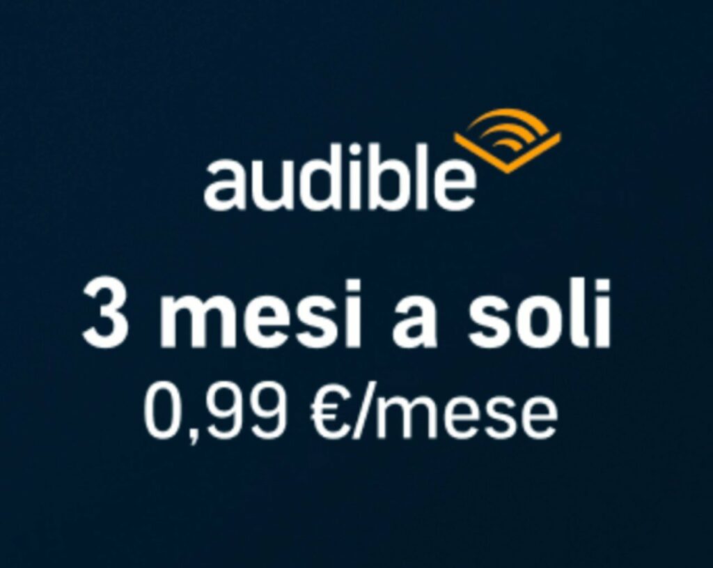 Audible, L'Offerta con 3 mesi a soli 0,99 € al Mese per Audiolibri e podcast originale