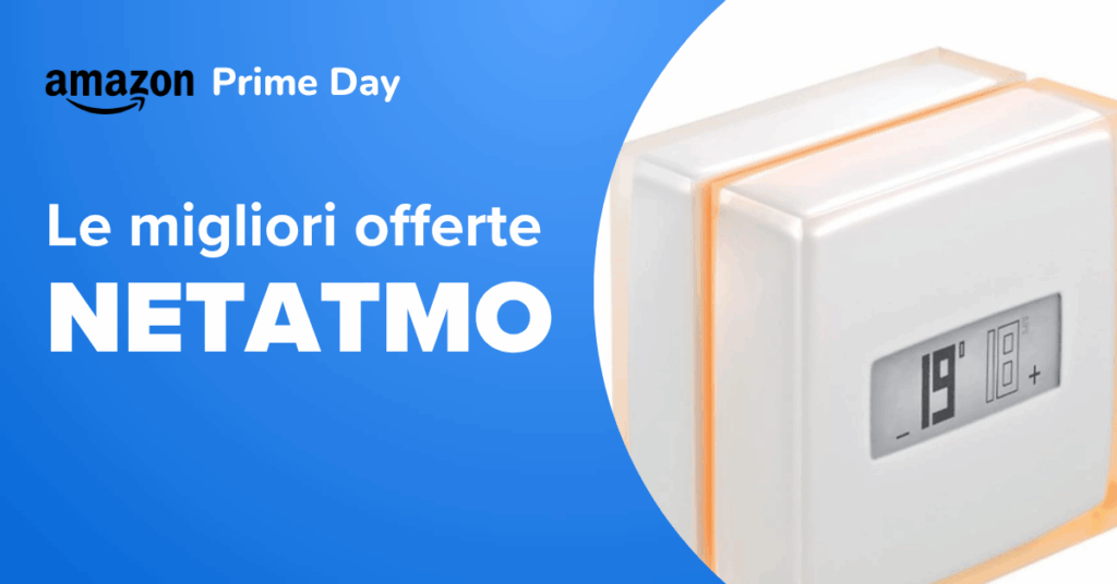 Gli Sconti per la casa intelligente in occasione di Amazon Prime Day 2025 Sconti Netatmo Prime Day 2025