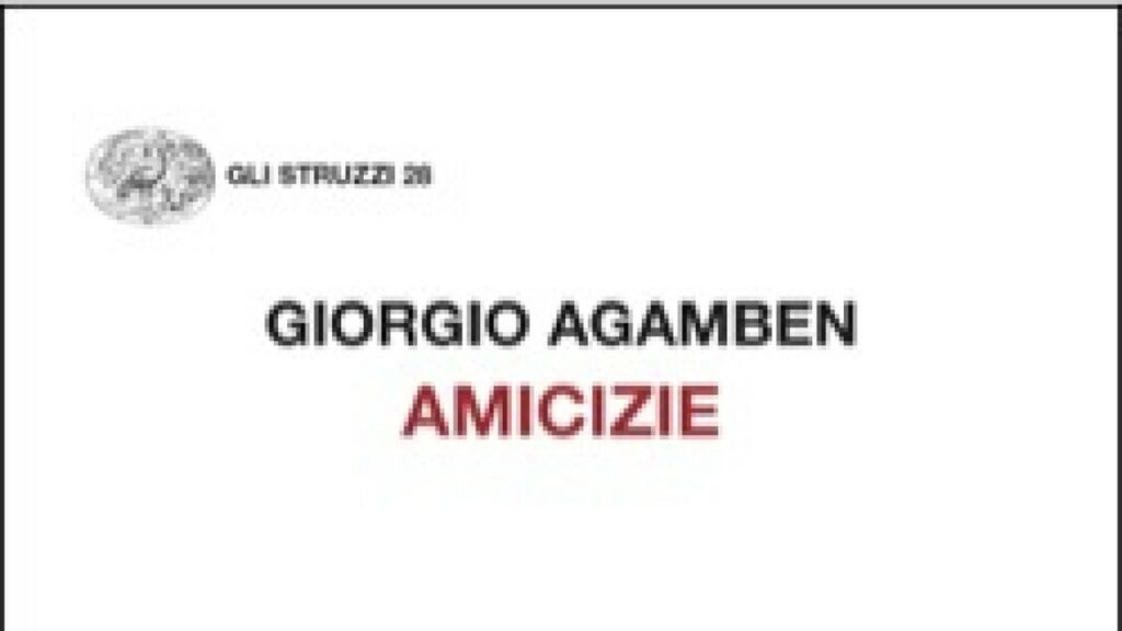 Agamben e le amicizie che lasciano il segno - Libri - Approfondimenti