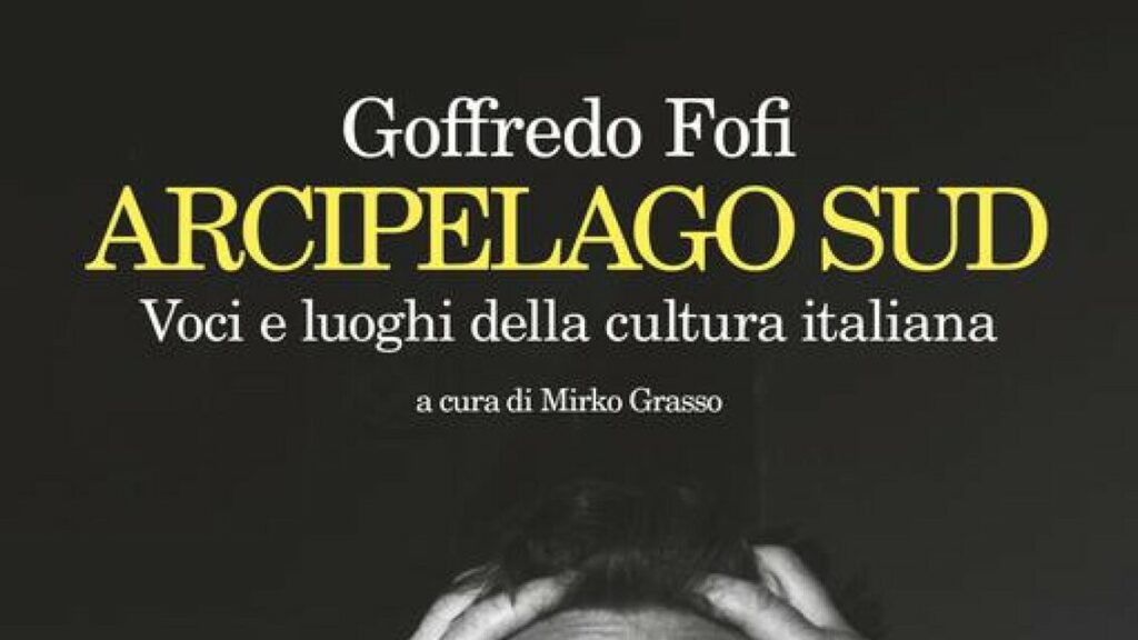 L'arcipelago Sud di Goffredo Fofi esce postumo - Libri - Approfondimenti